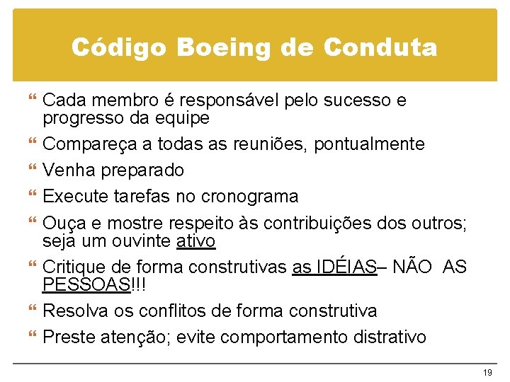 Código Boeing de Conduta Cada membro é responsável pelo sucesso e progresso da equipe