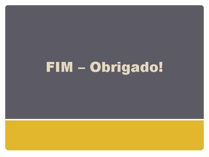 FIM – Obrigado! 21 