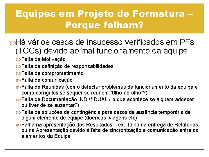 Equipes em Projeto de Formatura – Porque falham? Há vários casos de insucesso verificados