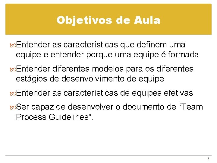 Objetivos de Aula Entender as características que definem uma equipe e entender porque uma