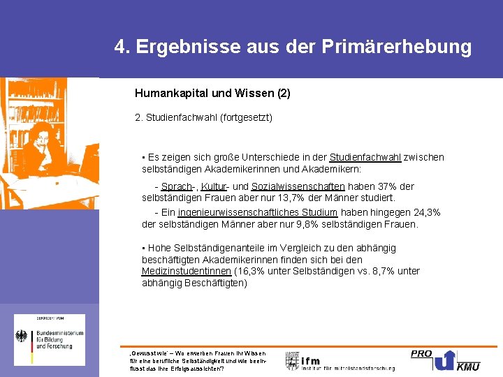 4. Ergebnisse aus der Primärerhebung Humankapital und Wissen (2) 2. Studienfachwahl (fortgesetzt) • Es