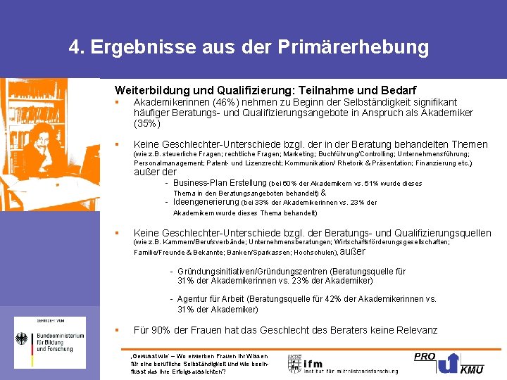 4. Ergebnisse aus der Primärerhebung Weiterbildung und Qualifizierung: Teilnahme und Bedarf § Akademikerinnen (46%)