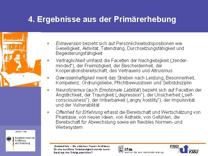 4. Ergebnisse aus der Primärerhebung § Extraversion bezieht sich auf Persönlichkeitsdispositionen wie Geselligkeit, Aktivität,