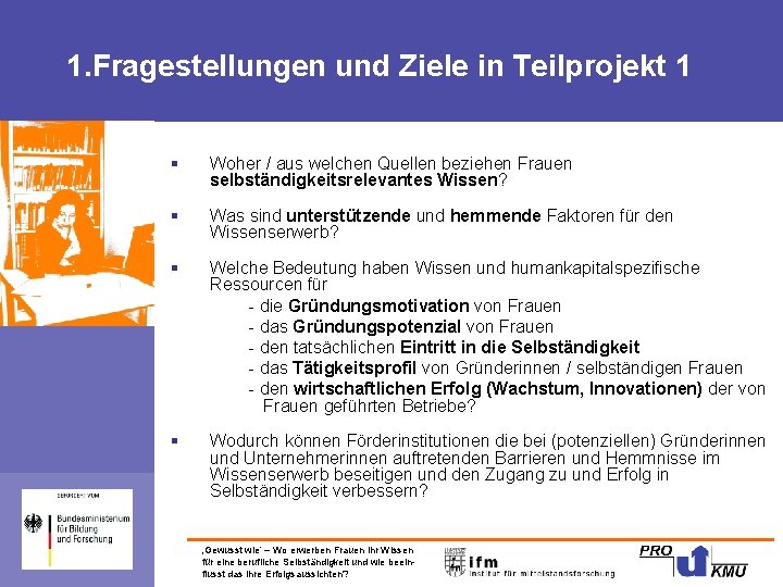 1. Fragestellungen und Ziele in Teilprojekt 1 § Woher / aus welchen Quellen beziehen