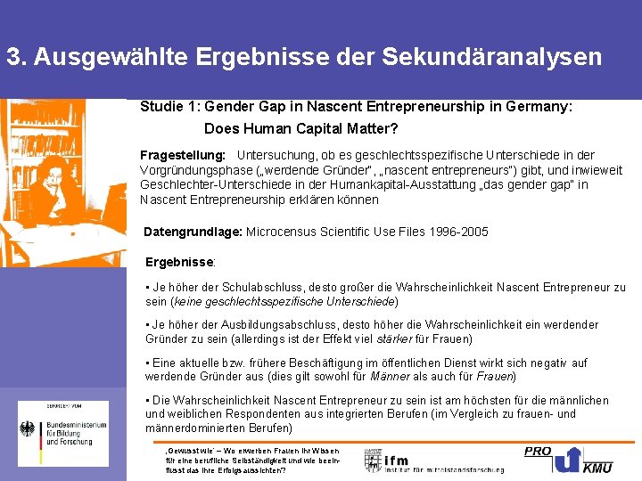 3. Ausgewählte Ergebnisse der Sekundäranalysen Studie 1: Gender Gap in Nascent Entrepreneurship in Germany: