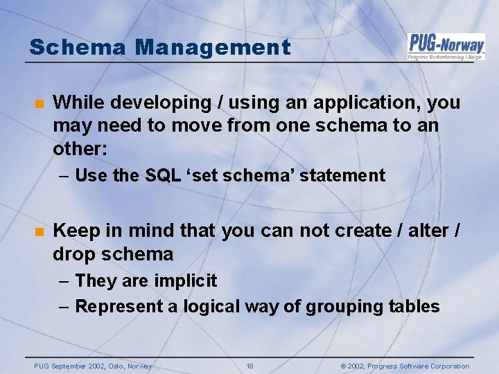 Schema Management n While developing / using an application, you may need to move Schema Management n While developing / using an application, you may need to move