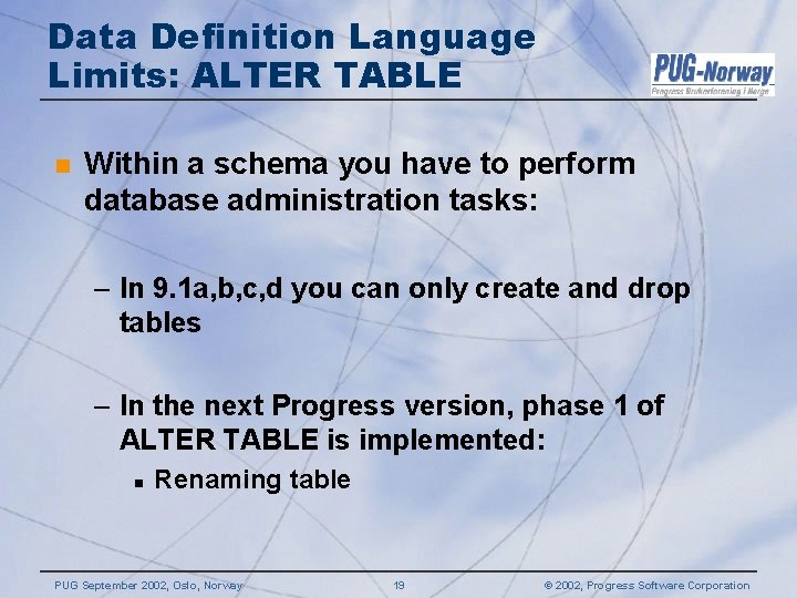 Data Definition Language Limits: ALTER TABLE n Within a schema you have to perform Data Definition Language Limits: ALTER TABLE n Within a schema you have to perform