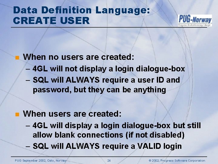 Data Definition Language: CREATE USER n When no users are created: – 4 GL Data Definition Language: CREATE USER n When no users are created: – 4 GL