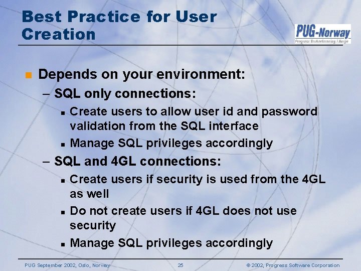 Best Practice for User Creation n Depends on your environment: – SQL only connections: Best Practice for User Creation n Depends on your environment: – SQL only connections: