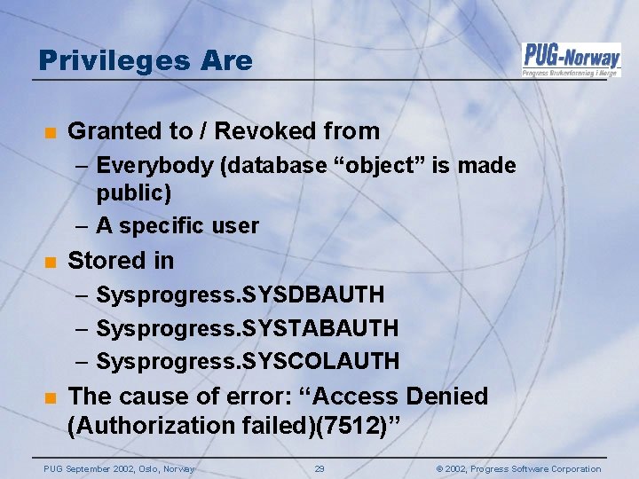 Privileges Are n Granted to / Revoked from – Everybody (database “object” is made Privileges Are n Granted to / Revoked from – Everybody (database “object” is made