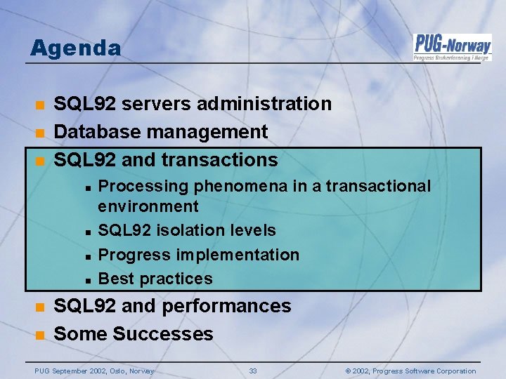 Agenda n n n SQL 92 servers administration Database management SQL 92 and transactions Agenda n n n SQL 92 servers administration Database management SQL 92 and transactions