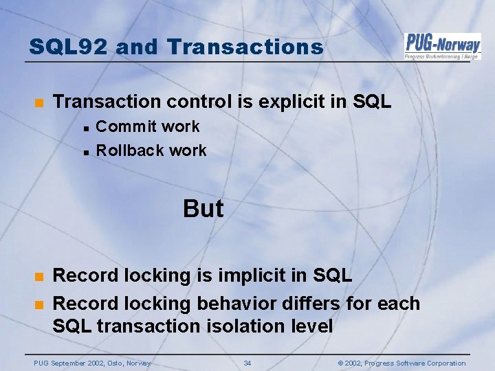SQL 92 and Transactions n Transaction control is explicit in SQL n n Commit SQL 92 and Transactions n Transaction control is explicit in SQL n n Commit
