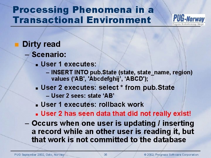Processing Phenomena in a Transactional Environment n Dirty read – Scenario: n User 1 Processing Phenomena in a Transactional Environment n Dirty read – Scenario: n User 1