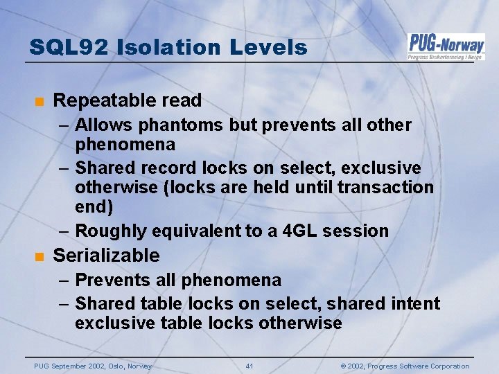 SQL 92 Isolation Levels n Repeatable read – Allows phantoms but prevents all other SQL 92 Isolation Levels n Repeatable read – Allows phantoms but prevents all other