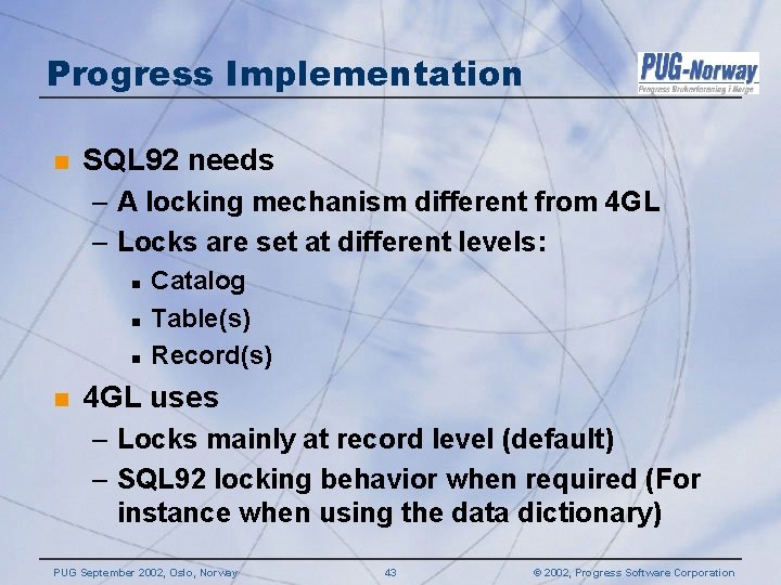 Progress Implementation n SQL 92 needs – A locking mechanism different from 4 GL Progress Implementation n SQL 92 needs – A locking mechanism different from 4 GL