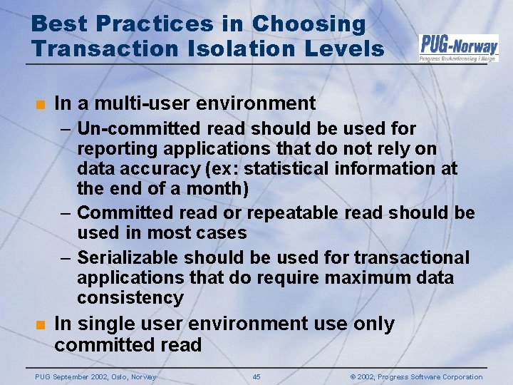 Best Practices in Choosing Transaction Isolation Levels n In a multi-user environment – Un-committed Best Practices in Choosing Transaction Isolation Levels n In a multi-user environment – Un-committed