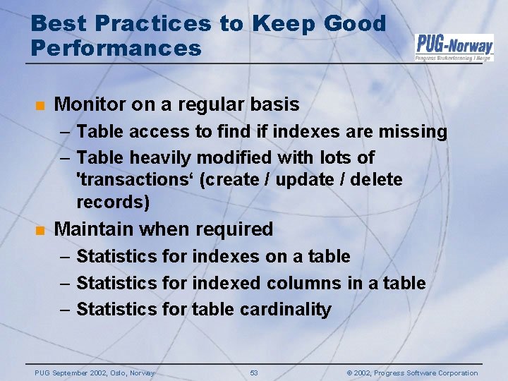 Best Practices to Keep Good Performances n Monitor on a regular basis – Table Best Practices to Keep Good Performances n Monitor on a regular basis – Table