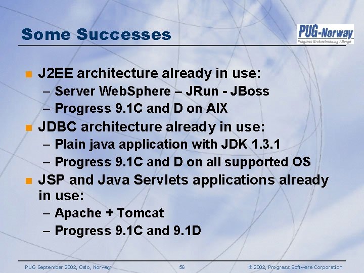 Some Successes n J 2 EE architecture already in use: – Server Web. Sphere Some Successes n J 2 EE architecture already in use: – Server Web. Sphere