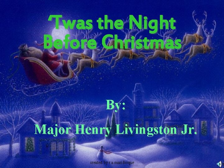 ‘Twas the Night Before Christmas By: Major Henry Livingston Jr. created by r. a.