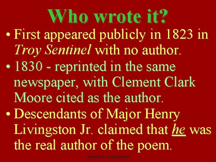 Who wrote it? • First appeared publicly in 1823 in Troy Sentinel with no