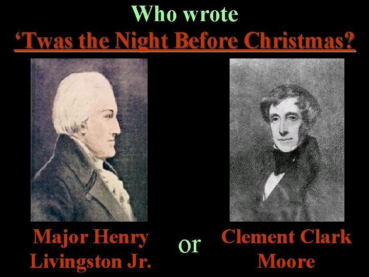 Who wrote ‘Twas the Night Before Christmas? Major Henry Livingston Jr. or Clement Clark