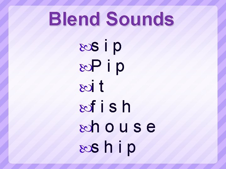 Blend Sounds s i p P i p i t f i s h