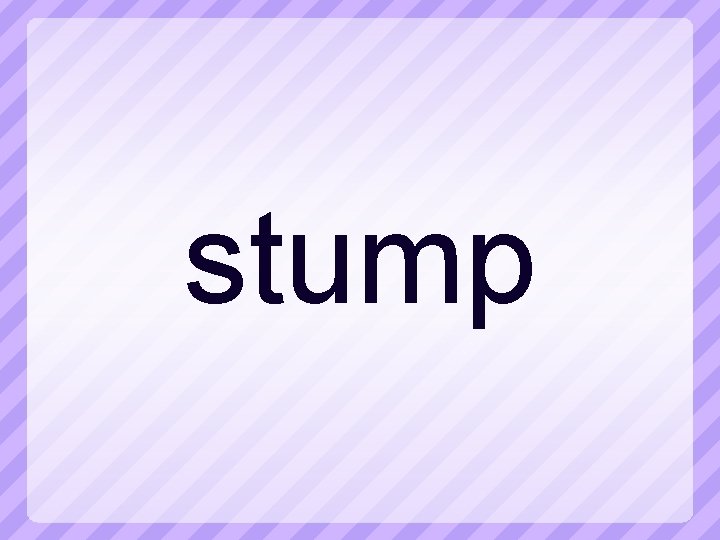 stump 
