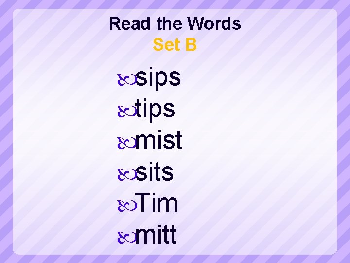 Read the Words Set B sips tips mist sits Tim mitt 