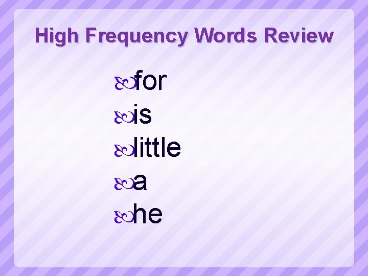 High Frequency Words Review for is little a he 