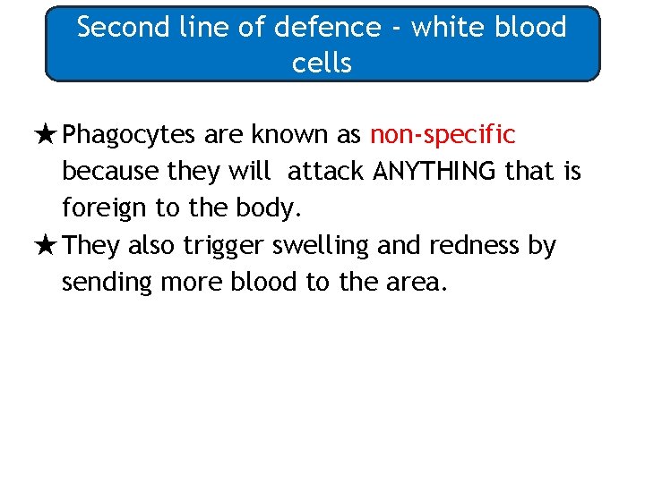 Second line of defence - white blood cells ★Phagocytes are known as non-specific because
