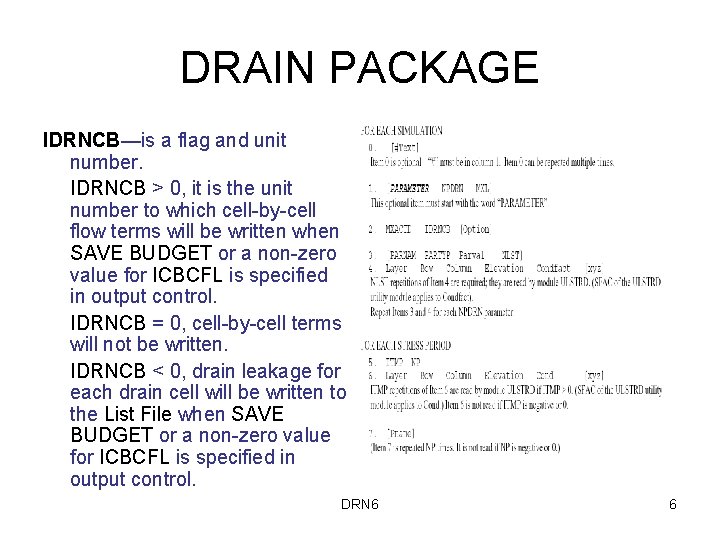 DRAIN PACKAGE IDRNCB—is a flag and unit number. IDRNCB > 0, it is the