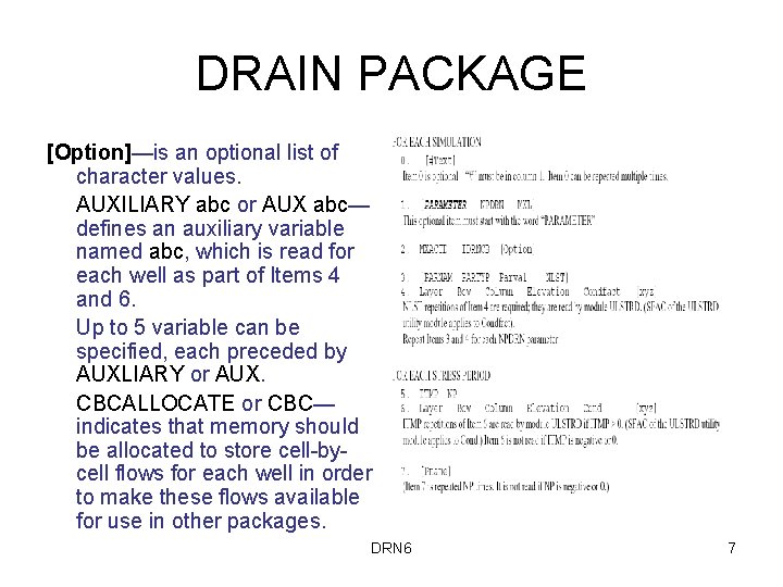 DRAIN PACKAGE [Option]—is an optional list of character values. AUXILIARY abc or AUX abc—