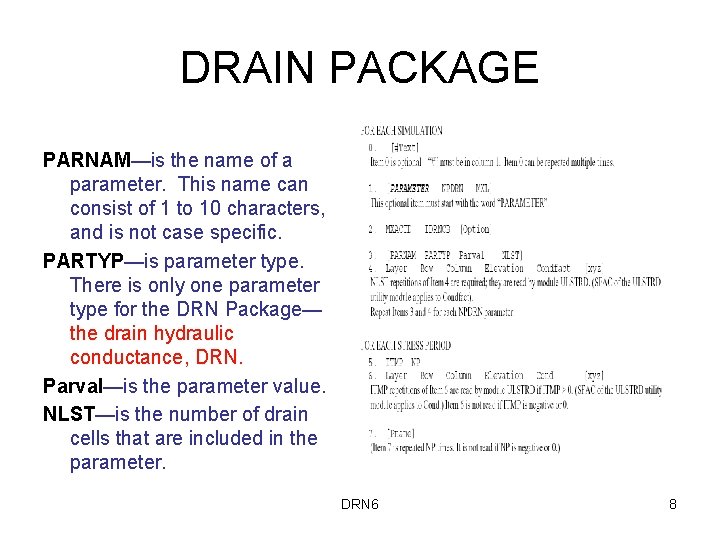 DRAIN PACKAGE PARNAM—is the name of a parameter. This name can consist of 1