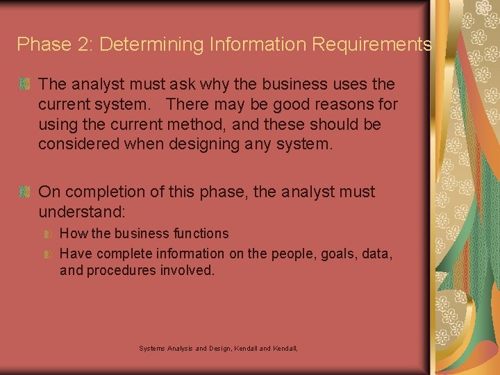 Phase 2: Determining Information Requirements The analyst must ask why the business uses the