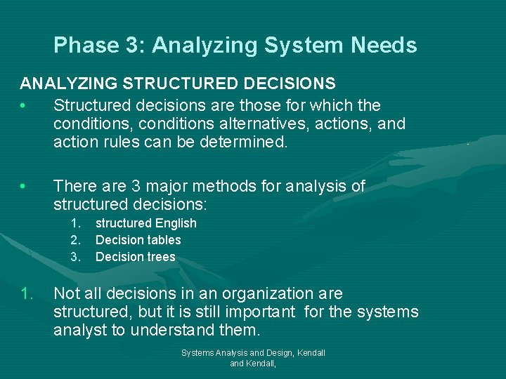 Phase 3: Analyzing System Needs ANALYZING STRUCTURED DECISIONS • Structured decisions are those for