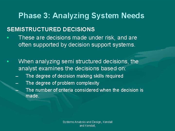 Phase 3: Analyzing System Needs SEMISTRUCTURED DECISIONS • These are decisions made under risk,