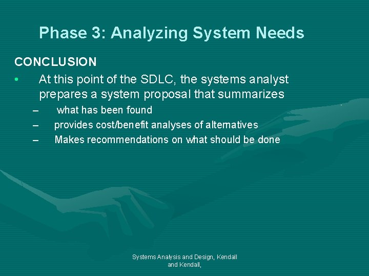 Phase 3: Analyzing System Needs CONCLUSION • At this point of the SDLC, the