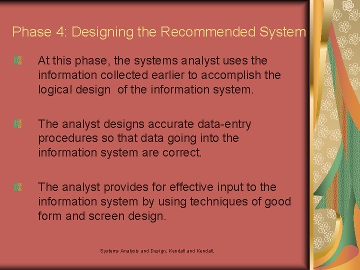 Phase 4: Designing the Recommended System At this phase, the systems analyst uses the