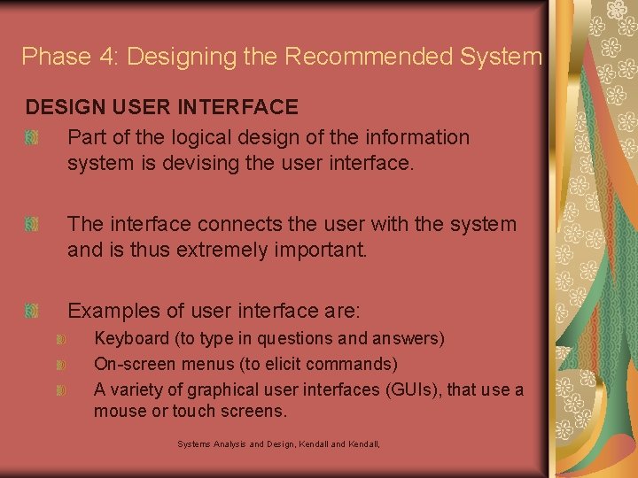 Phase 4: Designing the Recommended System DESIGN USER INTERFACE Part of the logical design