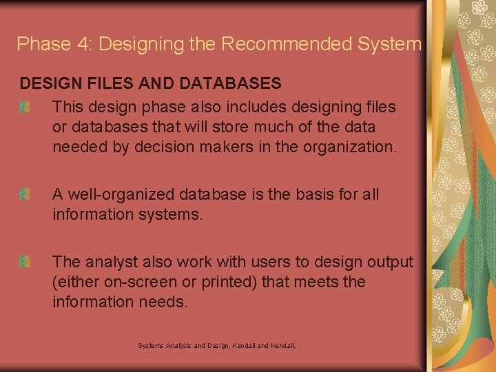 Phase 4: Designing the Recommended System DESIGN FILES AND DATABASES This design phase also