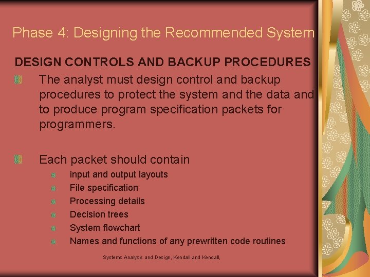 Phase 4: Designing the Recommended System DESIGN CONTROLS AND BACKUP PROCEDURES The analyst must
