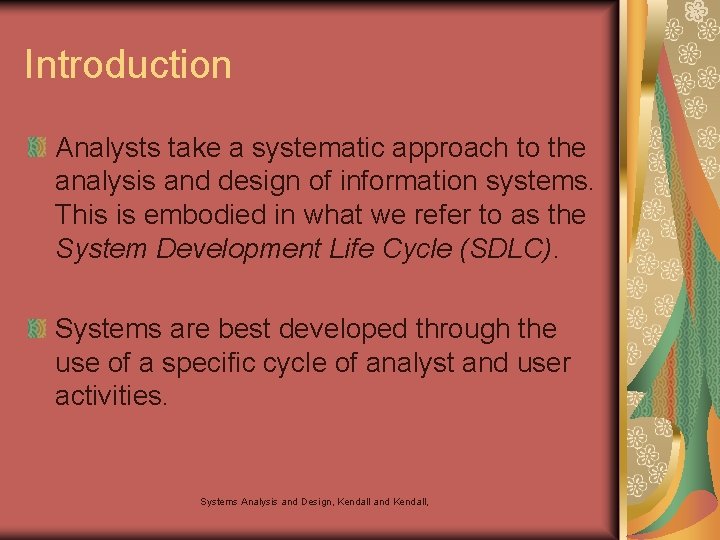 Introduction Analysts take a systematic approach to the analysis and design of information systems.