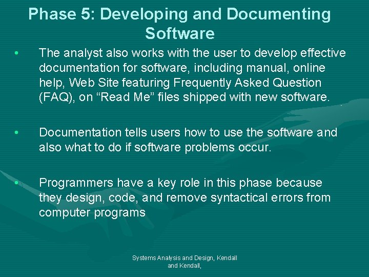 Phase 5: Developing and Documenting Software • The analyst also works with the user