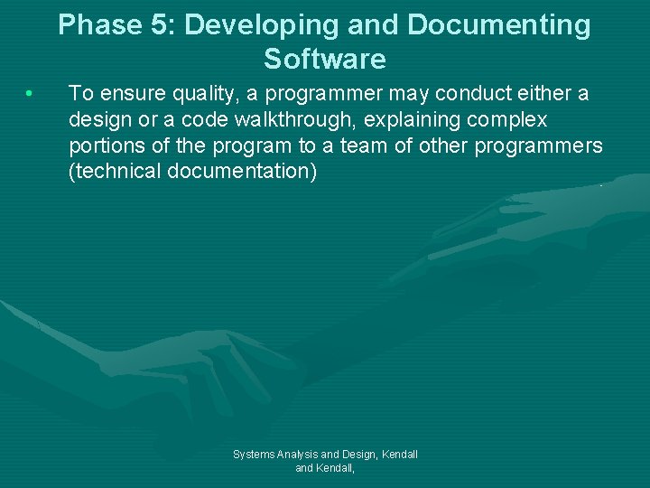 Phase 5: Developing and Documenting Software • To ensure quality, a programmer may conduct