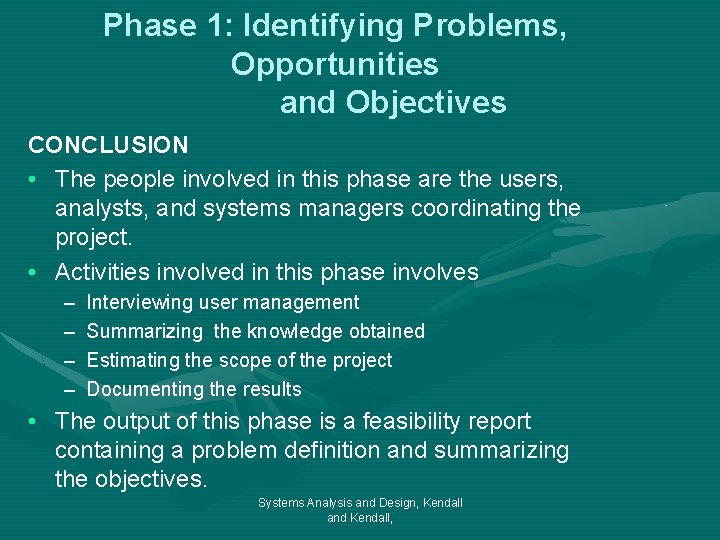 Phase 1: Identifying Problems, Opportunities and Objectives CONCLUSION • The people involved in this