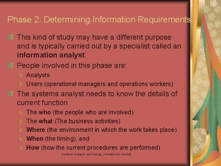 Phase 2: Determining Information Requirements This kind of study may have a different purpose