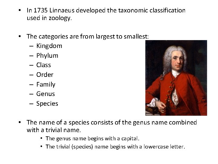  • In 1735 Linnaeus developed the taxonomic classification used in zoology. • The