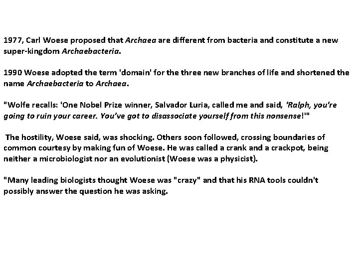 1977, Carl Woese proposed that Archaea are different from bacteria and constitute a new