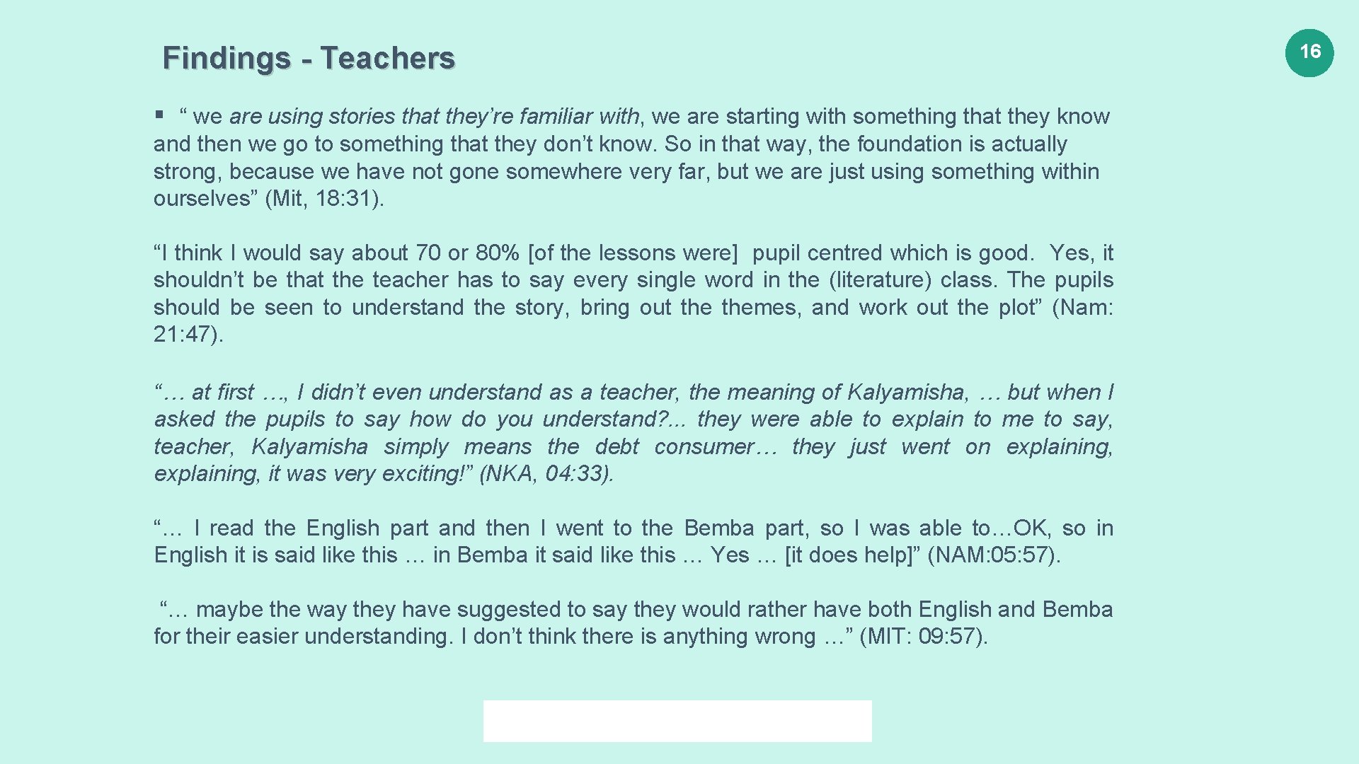  Findings - Teachers § “ we are using stories that they’re familiar with,