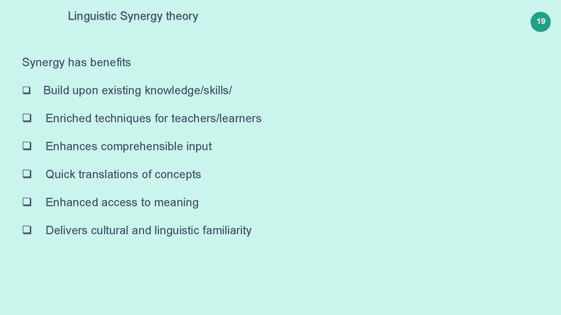 Linguistic Synergy theory Synergy has benefits q Build upon existing knowledge/skills/ q Enriched techniques